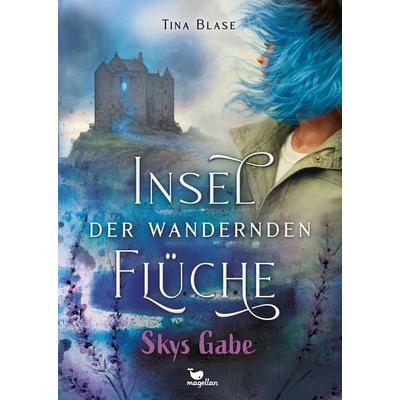 Insel der wandernden Flüche - Skys Gabe, Gebundene Ausgabe von Tina Blase, Magellan
