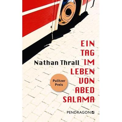 Ein Tag im Leben von Abed Salama, Gebundene Ausgabe von Nathan Thrall, Pendragon Verlag, 978-3-86532-883-0