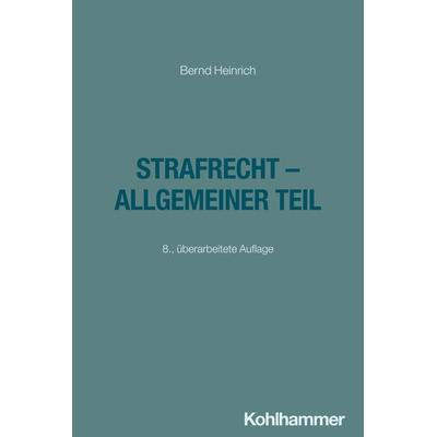 Strafrecht - Allgemeiner Teil, Taschenbuch von Bernd Heinrich, Kohlhammer, 978-3-17-045633-4