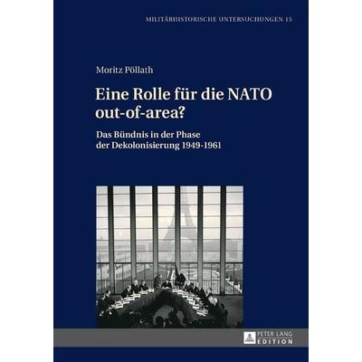 Eine Rolle für die NATO out-of-area?, Gebundene Ausgabe von Moritz Pöllath, Peter Lang GmbH, Internationaler Verlag der Wissenschaften,