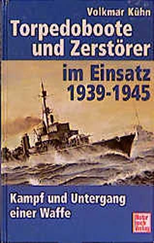 Volkmar Kühn - Torpedoboote und Zerstörer im Einsatz 1939-45: Kampf und Untergang einer Waffe - Preis vom 09.10.2026 07:28:09 h