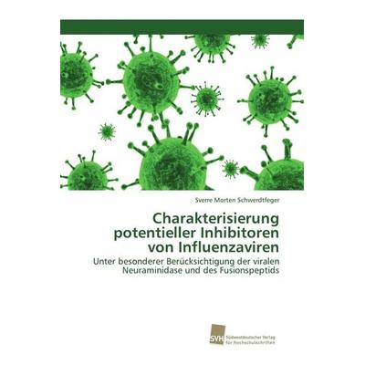 Charakterisierung potentieller Inhibitoren von Influenzaviren, Taschenbuch von Sverre Morten Schwerdtfeger, Südwestdeutscher Verlag für