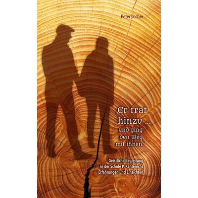 „Er trat hinzu … und ging den Weg mit ihnen'; Gebundene Ausgabe von Peter Locher, Tredition, 978-3-7497-9014-2