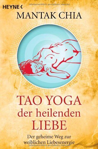 Mantak Chia - Tao Yoga der heilenden Liebe: Der geheime Weg zur weiblichen Liebesenergie - Preis vom 16.10.2026 11:41:07 h