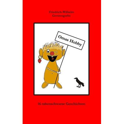 Omas Hobby, Taschenbuch von Friedrich-Wilhelm Gerstengarbe, BoD – Books on Demand, 978-3-8391-8401-1