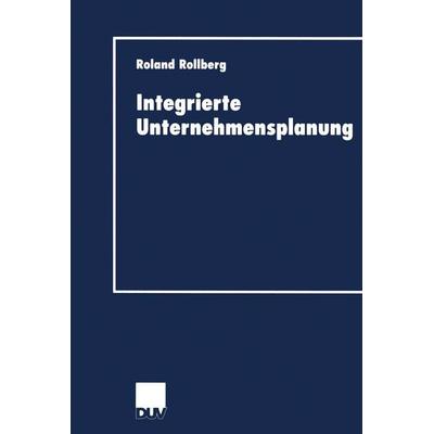 Integrierte Unternehmensplanung, Taschenbuch von Roland Rollberg, Deutscher Universitätsverlag, 978-3-8244-0584-8