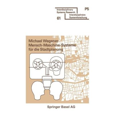 Mensch-Maschine-Systeme für die Stadtplanung, Taschenbuch von Wegener, Springer Basel, 978-3-7643-1046-2