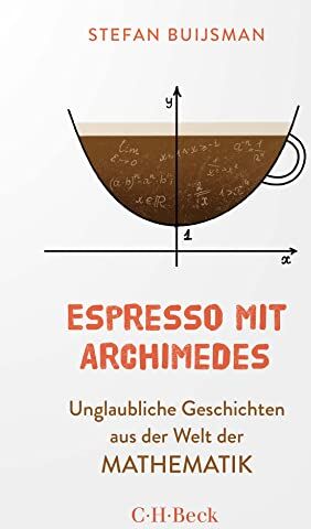 Stefan Buijsman - Espresso mit Archimedes: Unglaubliche Geschichten aus der Welt der Mathematik (Beck Paperback) - Preis vom 01.10.2026 17:08:56 h