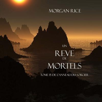 Un Reve de Mortels (Tome 15 de l'Anneau Du Sorcier) - Morgan Rice, Audio, 9781094389240