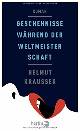 Helmut Krausser - Geschehnisse während der Weltmeisterschaft: Roman - Preis vom 09.10.2026 07:28:09 h