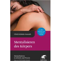Mentalisieren des Körpers (Mentalisieren in Klinik und Praxis, Bd. 5), Fachbücher von Ulrich Schultz-Venrath
