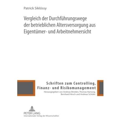 Vergleich der Durchfuehrungswege der betrieblichen Altersversorgung aus Eigentuemer- und Arbeitnehmersicht, Gebundene Ausgabe von Patrick Siklossy,