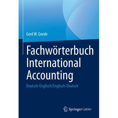 Fachwörterbuch International Accounting, Set von Gerd W. Goede, Springer Fachmedien Wiesbaden GmbH, 978-3-658-39058-7