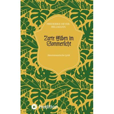 Zarte Fäden im Sommerlicht, Gebundene Ausgabe von Frederike Heyer-Bellmann, Tredition, 978-3-347-61278-5
