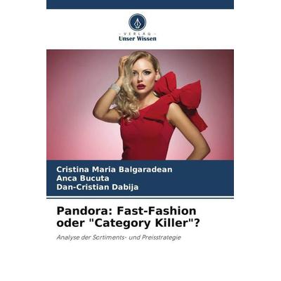 Pandora: Fast-Fashion oder 'Category Killer'?; Taschenbuch von Cristina Maria Balgaradean,Anca Bucuta,Dan-Cristian Dabija, Verlag Unser Wissen,