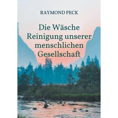 Die Wäsche, Taschenbuch von Raymond Peck, BoD – Books on Demand, 978-3-7557-3999-9