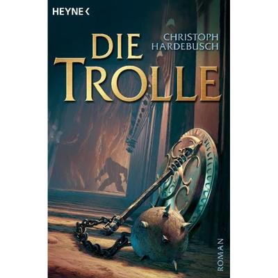 Die Trolle, Taschenbuch von Christoph Hardebusch, Heyne, 978-3-453-53237-3