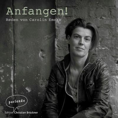 Anfangen! - Carolin Emcke, Audio, 9783732470952