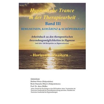 Hypnotische Trance in der Therapiearbeit, Gebundene Ausgabe von Herbert Weiss,Beate Daneyko-Mayer,Arno Müller, Tredition, 978-3-384-59989-6