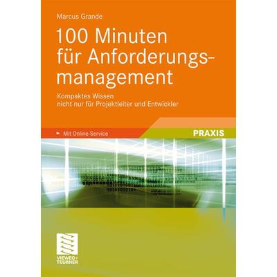 100 Minuten für Anforderungsmanagement, Taschenbuch von Marcus Grande, Vieweg & Teubner, 978-3-8348-1431-9
