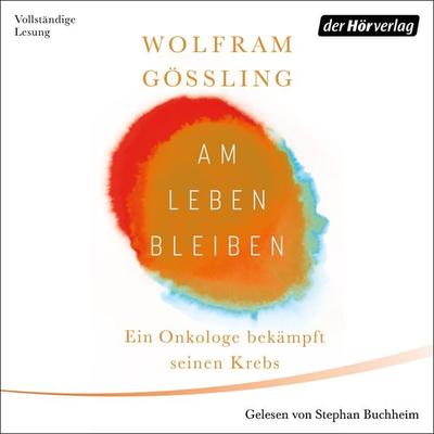 Am Leben bleiben - Wolfram Gössling, Audio, 9783844550320