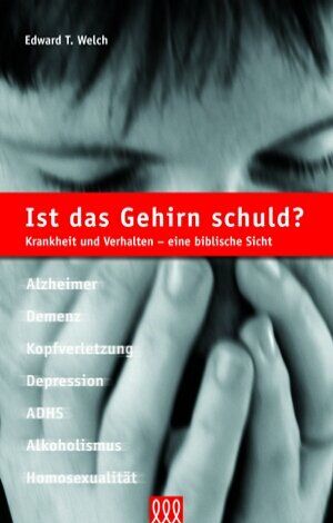 Welch, Edward T. - Ist das Gehirn schuld?: Krankheit und Verhalten - eine biblische Sicht - Preis vom 18.10.2026 15:28:09 h