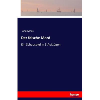 Der falsche Mord, Taschenbuch von Anonymus, Hansebooks, 978-3-7433-2762-7