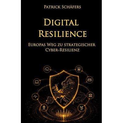 Digital Resilience, Taschenbuch von Patrick Schäfers, Epubli, 978-3-565-60900-0