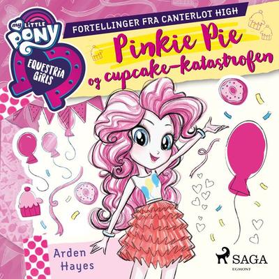 My Little Pony - Pinkie Pie og cupcake-katastrofen - Arden Hayes, Audio, 9788726275339