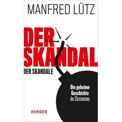 Der Skandal der Skandale, Gebundene Ausgabe von Manfred Lütz, Herder, 978-3-451-37915-4