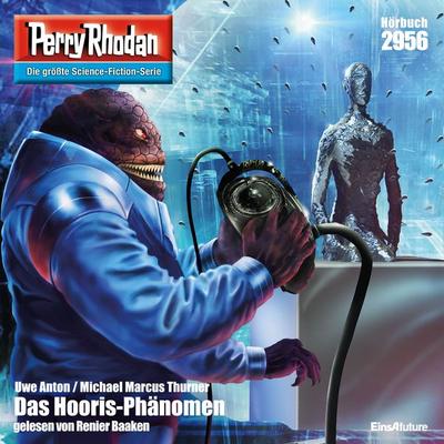 Perry Rhodan 2956: Das Hooris-Phänomen - Uwe Anton,Michael Marcus Thurner, Audio, 4057664065018