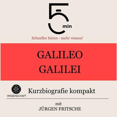 Galileo Galilei: Kurzbiografie kompakt - 5 Minuten,5 Minuten Biografien,Jürgen Fritsche, Audio, 9783754504819