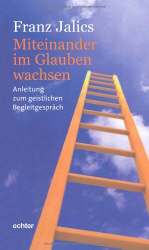 Franz Jalics - Miteinander im Glauben wachsen: Anleitung zum geistlichen Begleitgespräch - Preis vom 11.10.2026 15:43:13 h