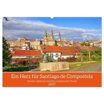 Ein Herz für Santiago de Compostela (Wandkalender 2027 DIN A2 quer), CALVENDO Monatskalender