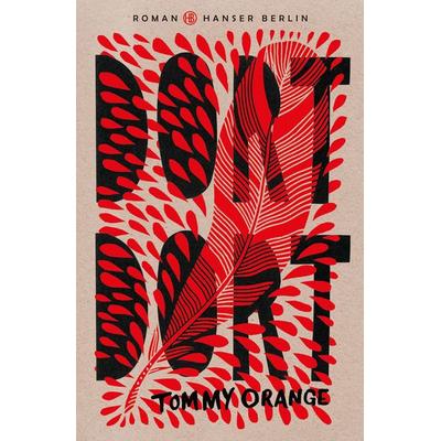Dort dort, Gebundene Ausgabe von Tommy Orange, Hanser Berlin in Carl Hanser Verlag GmbH & Co. KG, 978-3-446-26413-7