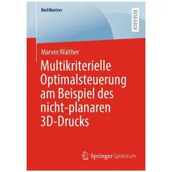 Multikriterielle Optimalsteuerung am Beispiel des nicht-planaren 3D-Drucks, Fachbücher von Marvin Walther