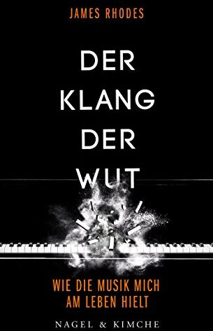 James Rhodes - Der Klang der Wut: Wie die Musik mich am Leben hielt - Preis vom 19.10.2026 19:33:35 h