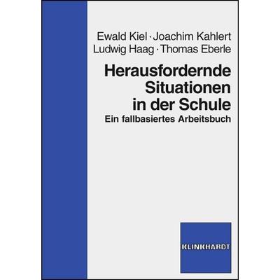 Herausfordernde Situationen in der Schule, Taschenbuch von Ewald Kiel,Joachim Kahlert,Ludwig Haag,Thomas Eberle, Verlag Julius Klinkhardt,