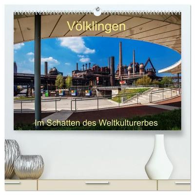 Völklingen. Im Schatten des Weltkulturerbes (hochwertiger Premium Wandkalender 2027 DIN A2 quer), Kunstdruck in Hochglanz