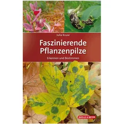 Faszinierende Pflanzenpilze, Fachbücher von Julia Kruse
