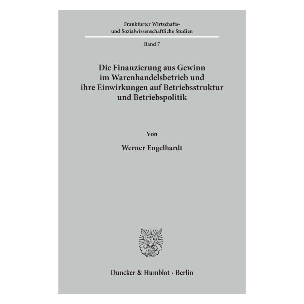 Duncker & Humblot Die Finanzierung aus Gewinn im Warenhandelsbetrieb und ihre Einwirkungen auf Betriebsstruktur und Be (Deutsch, Softcover, Werner H Engelhardt) (55343299)