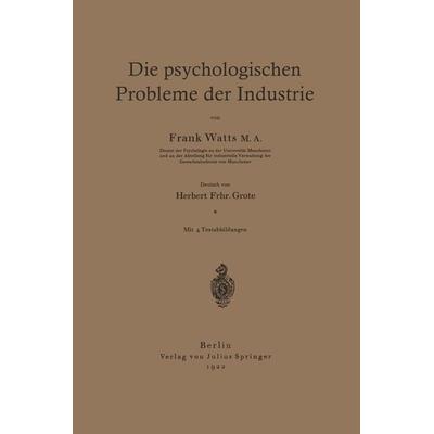 Die psychologischen Probleme der Industrie, Taschenbuch von Frank Watts,Herbert Grote, Springer Berlin, 978-3-642-93883-2