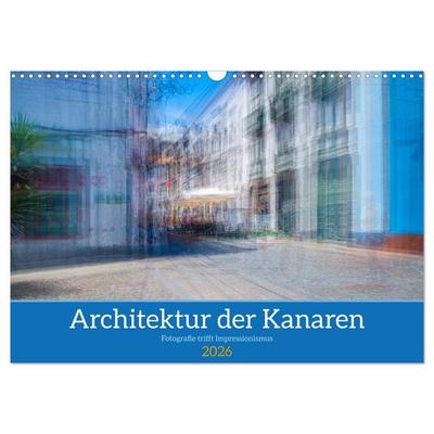 Architektur der Kanaren - Fotografie trifft Impressionismus (Wandkalender 2026 DIN A3 quer), CALVENDO Monatskalender