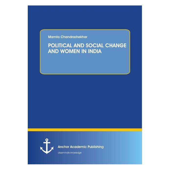 Anchor Academic Publishing Political And Social Change And Women In India (Englisch, Softcover, Dr Mamta Chandrashekhar) (55827309)