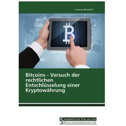 Bitcoins - Versuch der rechtlichen Entschlüsselung einer Kryptowährung, Ratgeber von Laurenz Benndorf