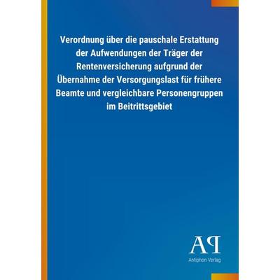 Verordnung über die pauschale Erstattung der Aufwendungen de, Taschenbuch von Antiphon Verlag, Antiphon, 978-3-7314-0617-4