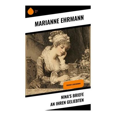 Nina's Briefe an ihren Geliebten, Taschenbuch von Marianne Ehrmann, Copycat, 978-80-283-9668-8