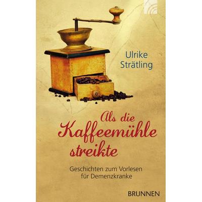 Als die Kaffeemühle streikte - Ulrike Strätling, Download, 9783765587436