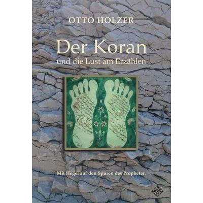 Der Koran und die Lust am Erzählen, Taschenbuch von Holzer Otto, Schiler & Mücke, 978-3-89930-485-5