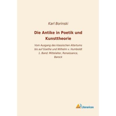 Die Antike in Poetik und Kunsttheorie, Taschenbuch von Karl Borinski, Literaricon, 978-3-95913-919-9